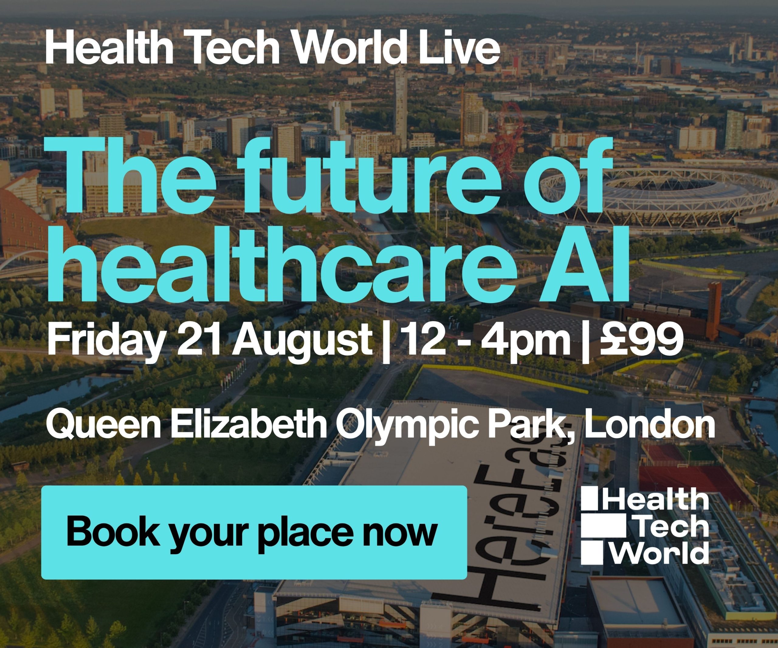 Promotional banner for Health Tech World Live: The future of healthcare AI event at Queen Elizabeth Olympic Park, London, Friday 21 August, 12–4pm. Book now button visible, bright teal accents.